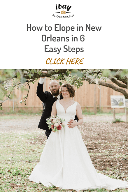 How To Elope In New Orleans In 6 Easy Steps - IbayPhotography